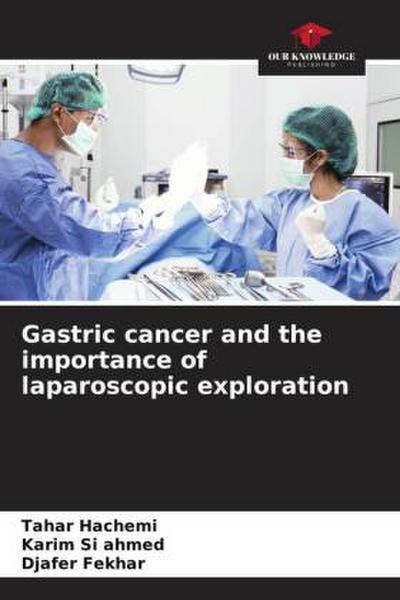 Gastric cancer and the importance of laparoscopic exploration