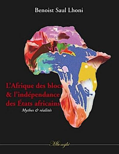 L’Afrique des blocs et l’indépendance des États africains