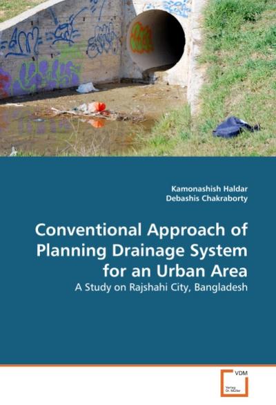 Conventional Approach of Planning Drainage System for an Urban Area - Kamonashish Haldar