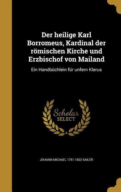 Der heilige Karl Borromeus, Kardinal der römischen Kirche und Erzbischof von Mailand