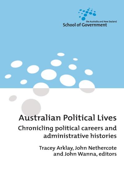 Australian Political Lives: Chronicling political careers and administrative histories