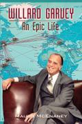 Willard Garvey : An Epic Life