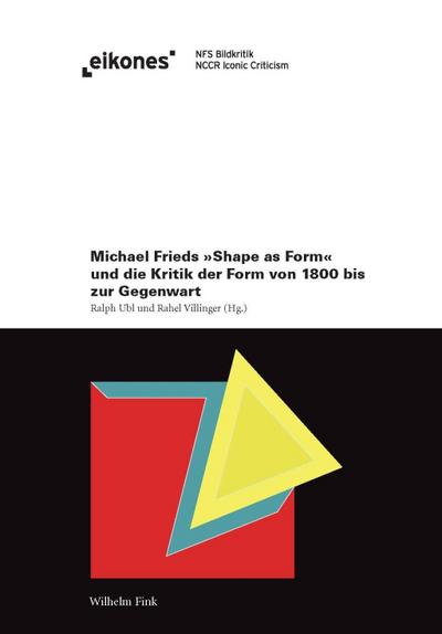 Michael Frieds ’Shape as Form’ und die Kritik der Form von 1800 bis zur Gegenwart