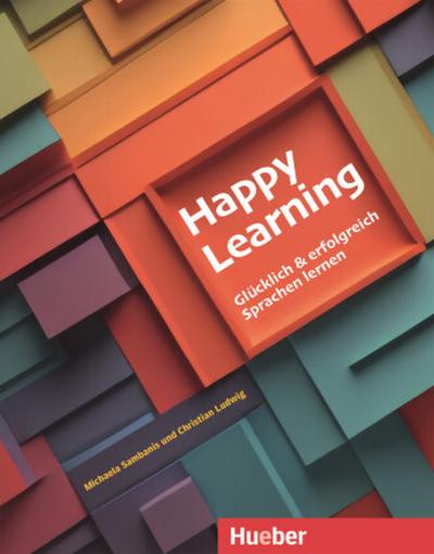 Happy Learning - Glücklich und erfolgreich Sprachen lernen