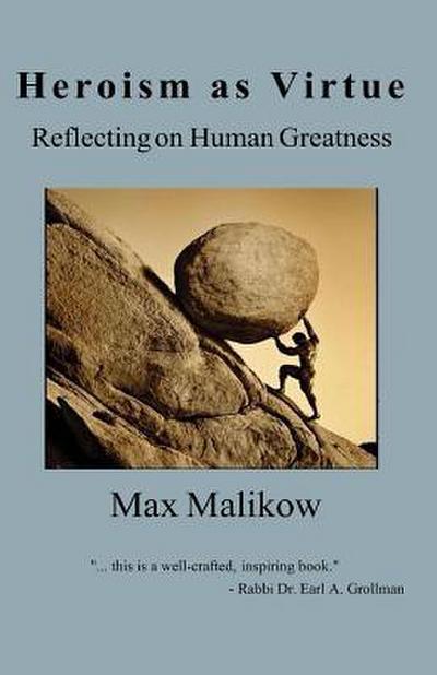 Heroism as Virtue: Reflecting on Human Greatness