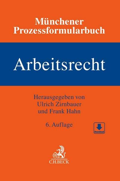 Münchener Prozessformularbuch 6: Arbeitsrecht