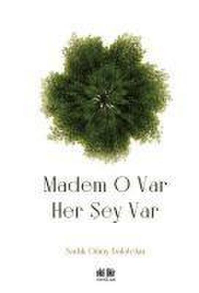 Madem O Var Her Sey Var