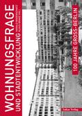100 Jahre Groß-Berlin / Wohnungsfrage und Stadtentwicklung