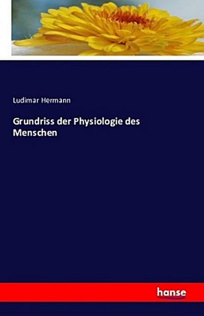 Grundriss der Physiologie des Menschen