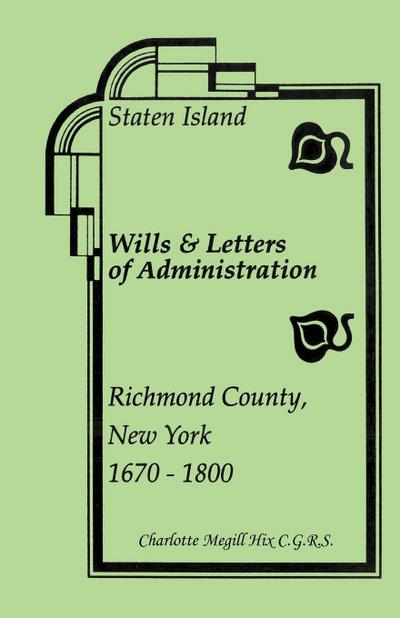 Staten Island Wills and Letters of Administration, Richmond County, New York, 1670-1800