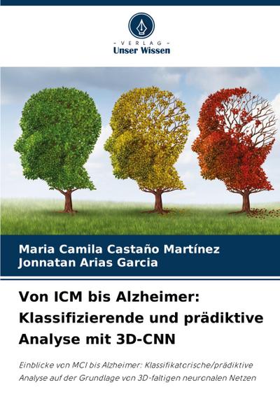 Von ICM bis Alzheimer: Klassifizierende und prädiktive Analyse mit 3D-CNN