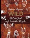 Wild. Auf der Jagd nach den besten Rezepten. Wilds