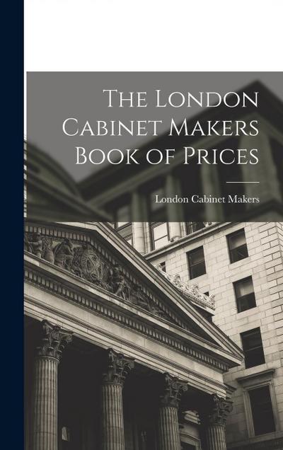 The London Cabinet Makers Book of Prices