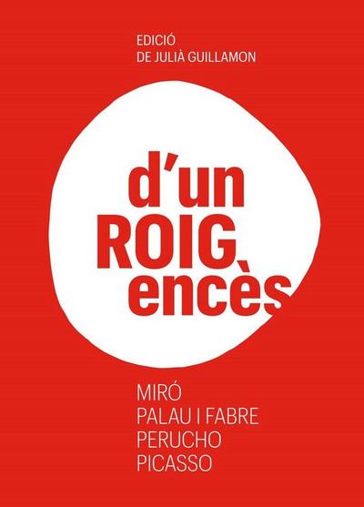 D’un roig encès : Miró, Palau i Fabre, Perucho, Picasso