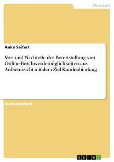 Vor- und Nachteile der Bereitstellung von Online-Beschwerdemöglichkeiten aus Anbietersicht mit dem Ziel Kundenbindung