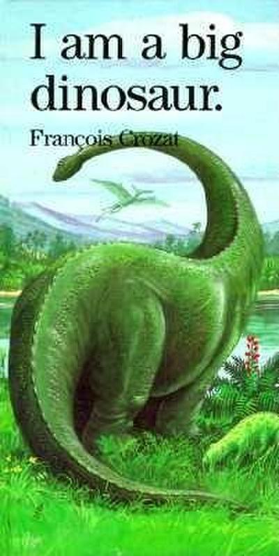 Crozat, F: I Am a Big Dinosaur