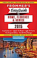 Frommer’s EasyGuide to Rome, Florence and Venice 2015