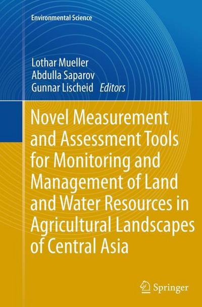Novel Measurement and Assessment Tools for Monitoring and Management of Land and Water Resources in Agricultural Landscapes of Central Asia