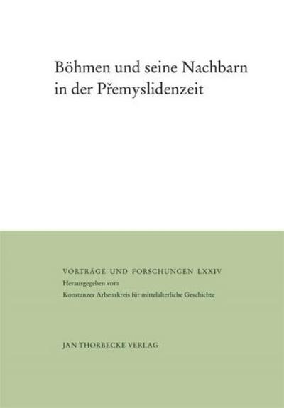 Böhmen und seine Nachbarn in der Premyslidenzeit