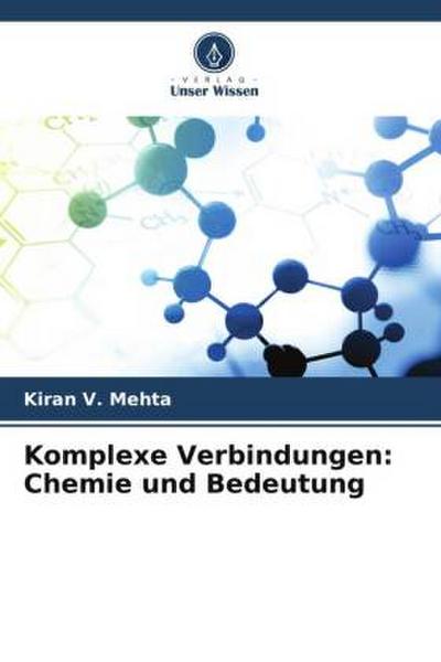 Komplexe Verbindungen: Chemie und Bedeutung