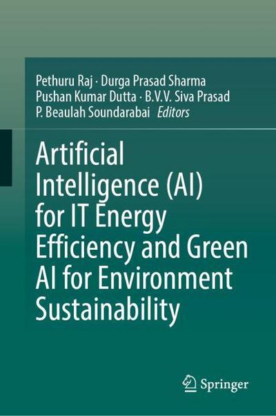 Artificial Intelligence (AI) for IT Energy Efficiency and Green AI for Environment Sustainability