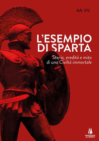 L’ esempio di Sparta. Storia, eredità e mito di una civiltà immortale