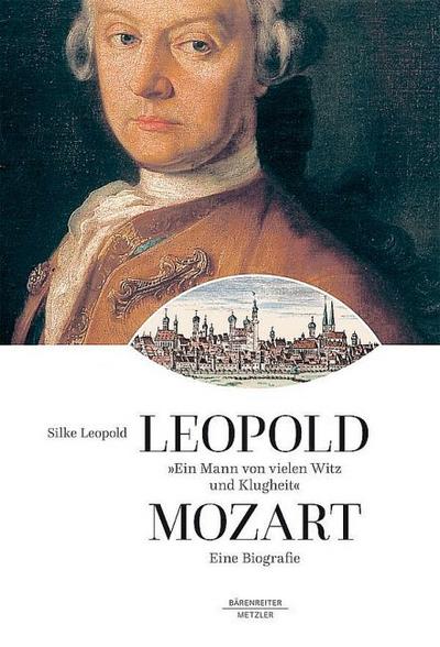 Leopold Mozart ’Ein Mann von vielen Witz und Klugheit’