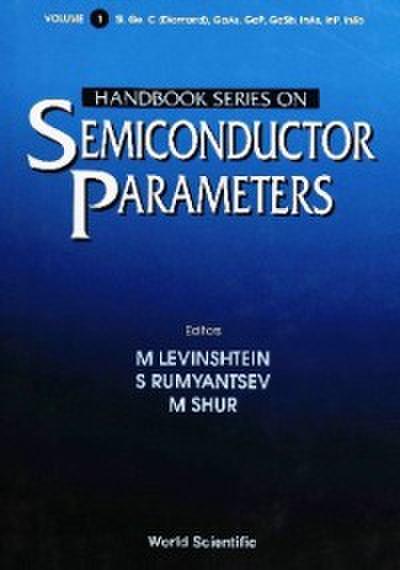 Handbook Series On Semiconductor Parameters, Vol. 1: Si, Ge, C (Diamond), Gaas, Gap, Gasb, Inas, Inp, Insb