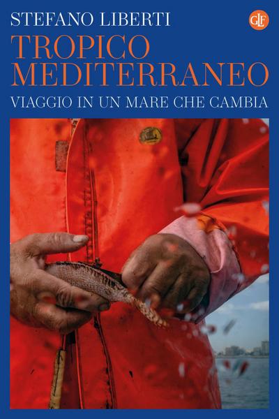 Tropico Mediterraneo. Viaggio in un mare che cambia
