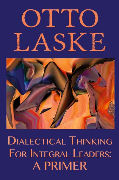 Dialectical Thinking for Integral Leaders