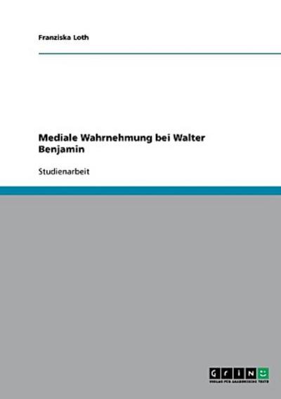 Mediale Wahrnehmung bei Walter Benjamin