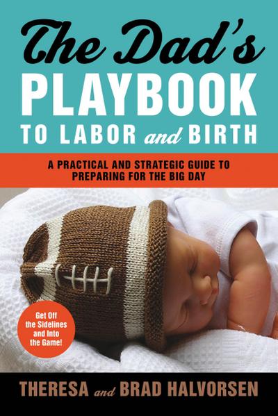 Dad’s Playbook to Labor & Birth