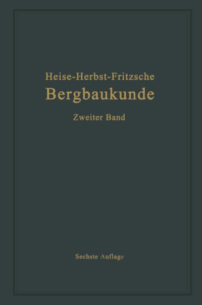 Lehrbuch der Bergbaukunde mit besonderer Berücksichtigung des Steinkohlenbergbaues