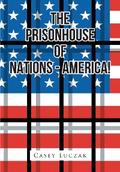 The Prisonhouse of Nations - America!
