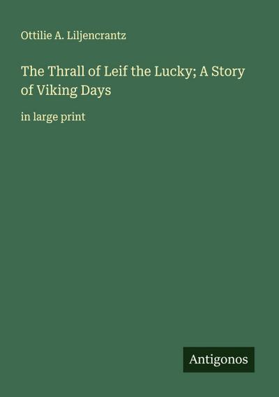 The Thrall of Leif the Lucky; A Story of Viking Days