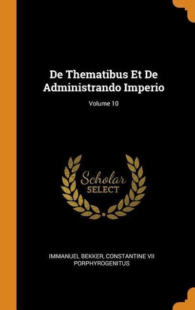 de Thematibus Et de Administrando Imperio; Volume 10