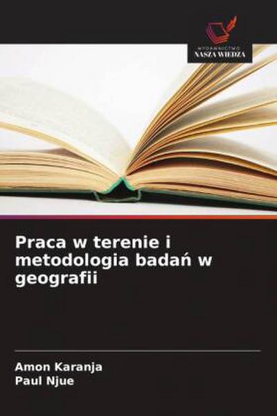 Praca w terenie i metodologia bada¿ w geografii