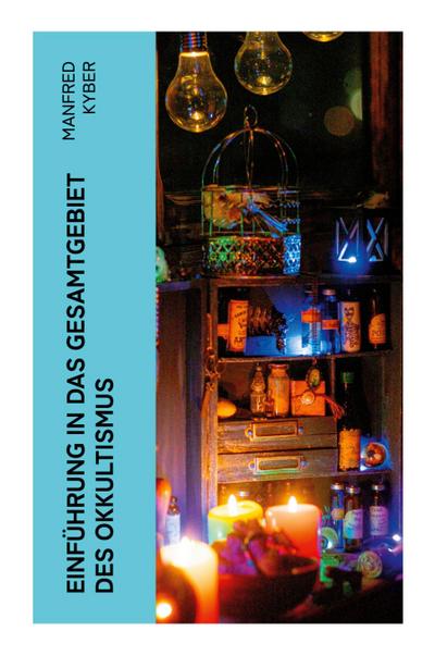 Einführung in das Gesamtgebiet des Okkultismus