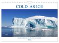 Cold as Ice - Eindrücke aus Arktis und Antarktis (Wandkalender 2024 DIN A4 quer), CALVENDO Monatskalender: Bilder einer Grönlandreise und aus der Antarktis (CALVENDO Orte)