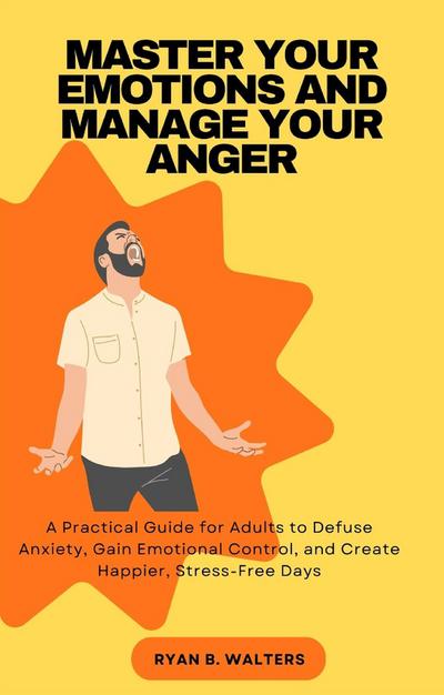 Master Your Emotions and Manage Your Anger