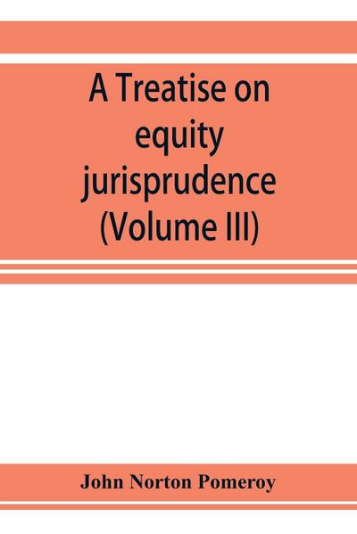 A treatise on equity jurisprudence