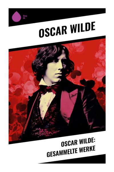 Oscar Wilde: Gesammelte Werke