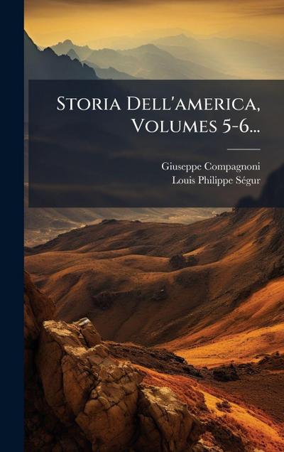 Storia Dell’america, Volumes 5-6...
