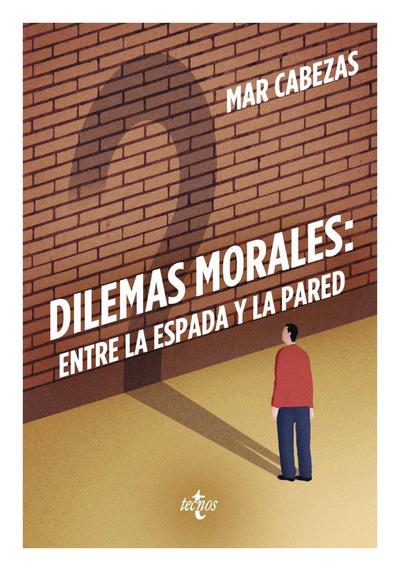 Dilemas morales : entre la espada y la pared