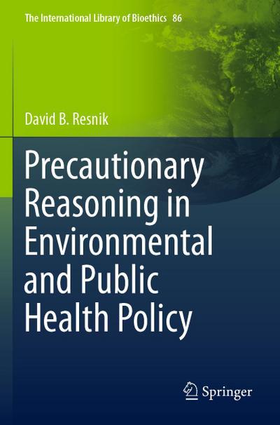 Precautionary Reasoning in Environmental and Public Health Policy