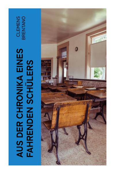 Brentano, C: Aus der Chronika eines fahrenden Schülers