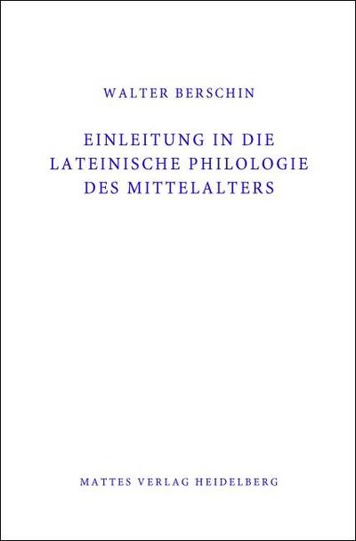 Einleitung in die Lateinische Philologie des Mittelalters (Mittellatein)