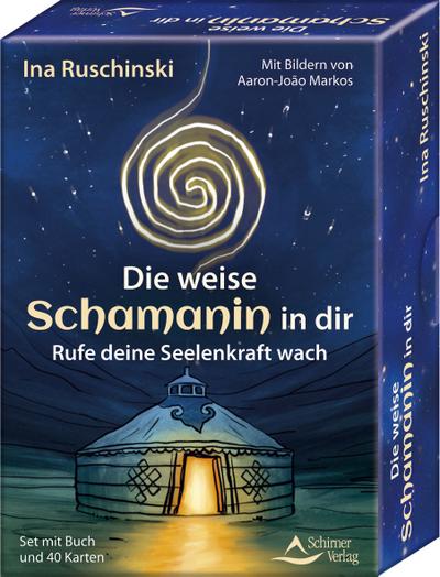 Die weise Schamanin in dir - Rufe deine Seelenkraft wach