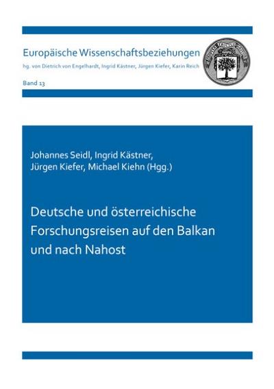 Deutsche und österreichische Forschungsreisen auf den Balkan und nach Nahost