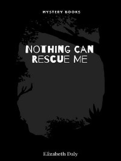Nothing Can Rescue Me